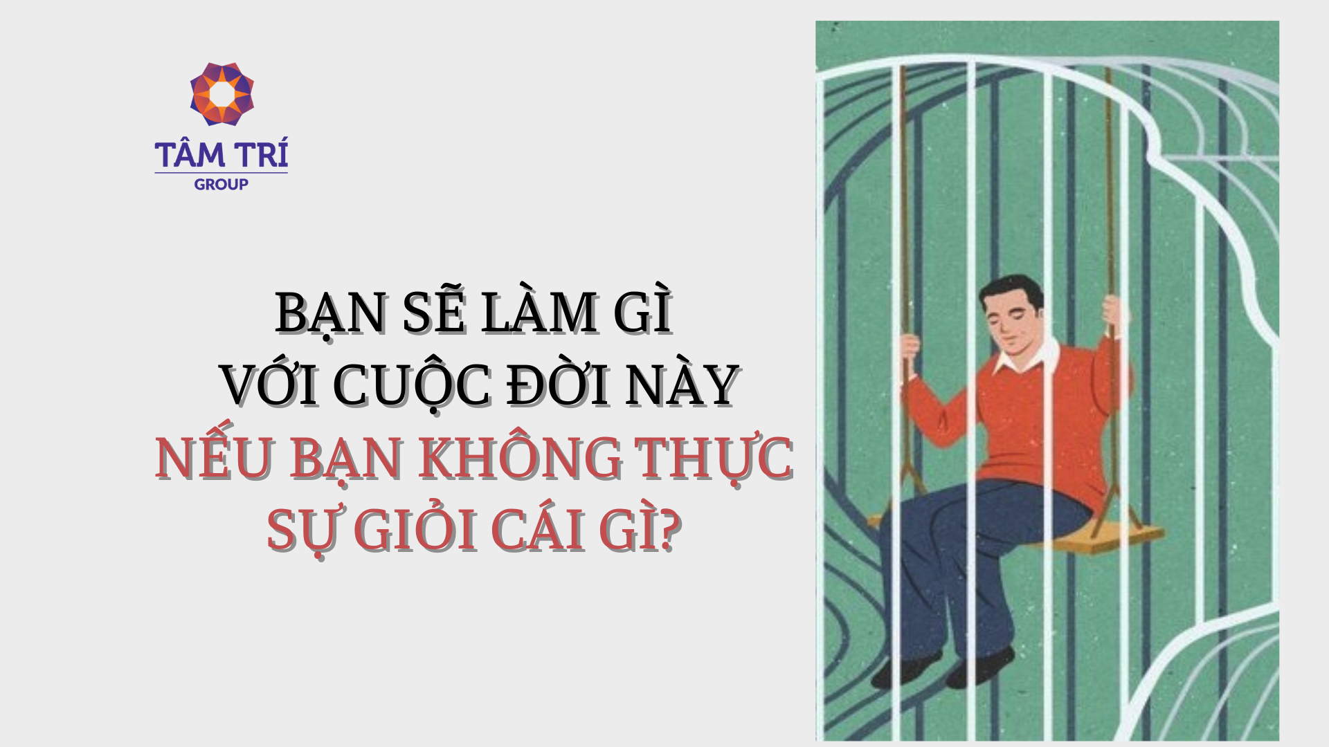 BẠN SẼ LÀM GÌ VỚI CUỘC ĐỜI NÀY NẾU BẠN KHÔNG THỰC SỰ GIỎI CÁI GÌ?